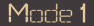 Mode 1 Mode 1